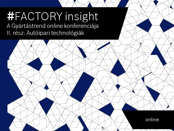Factory Insight – II. rész: Autóipari technológiák a válság után